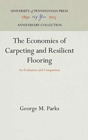 The Economics of Carpeting and Resilient Floorin – An Evaluation and Comparison de George M. Parks