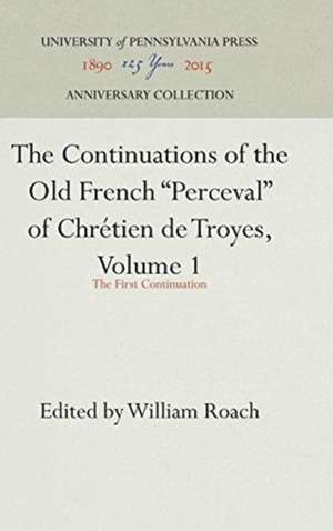 The Continuations of the Old French "Perceval" o – The First Continuation de William Roach