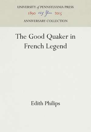 The Good Quaker in French Legend de Edith Philips