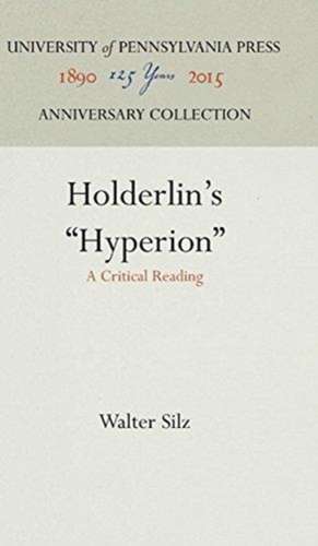 Hölderlin`s "Hyperion" – A Critical Reading de Walter Silz