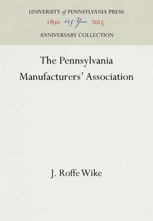 The Pennsylvania Manufacturers` Association de J. Roffe Wike