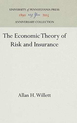 The Economic Theory of Risk and Insurance de Allan H. Willett