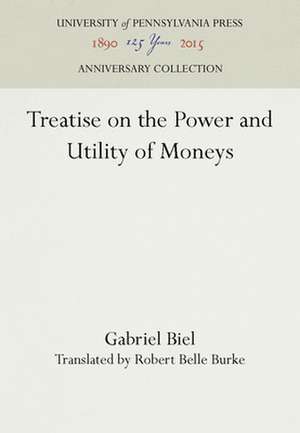 Treatise on the Power and Utility of Moneys de Gabriel Biel