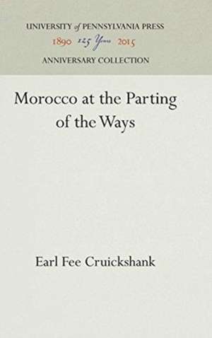 Morocco at the Parting of the Ways de Earl Fee Cruickshank