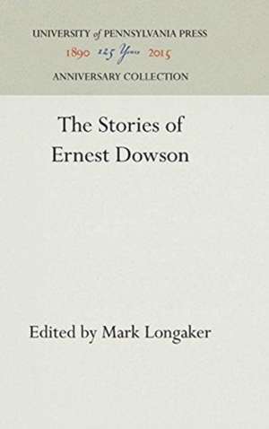 The Stories of Ernest Dowson de Mark Longaker