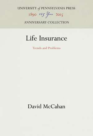 Life Insurance – Trends and Problems de David Mccahan