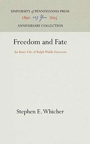 Freedom and Fate – An Inner Life of Ralph Waldo Emerson de Stephen E. Whicher