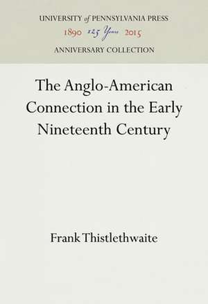 The Anglo–American Connection in the Early Nineteenth Century de Frank Thistlethwaite