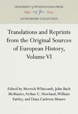 Translations and Reprints from the Original Sources of European History, Volume VI de Merrick Whitcomb