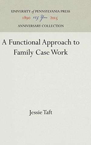 A Functional Approach to Family Case Work de Jessie Taft