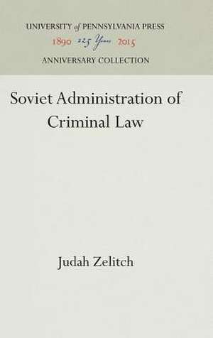 Soviet Administration of Criminal Law de Judah Zelitch