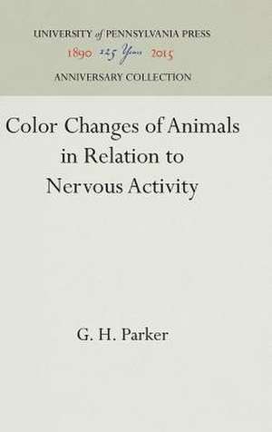 Color Changes of Animals in Relation to Nervous Activity de G. H. Parker