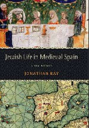 Jewish Life in Medieval Spain – A New History de Jonathan Ray