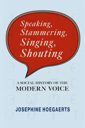 Speaking, Stammering, Singing, Shouting de Josephine Hoegaerts