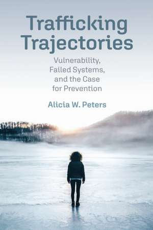 Trafficking Trajectories de Alicia W. Peters
