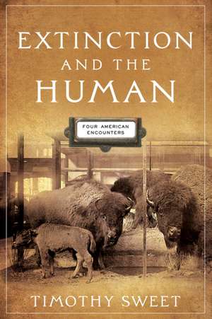 Extinction and the Human de Timothy Sweet
