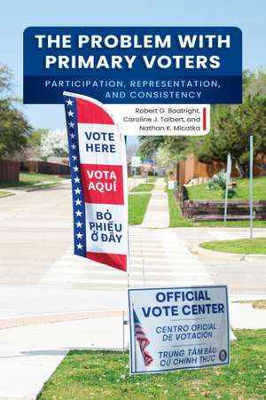 The Problem with Primary Voters de Robert G Boatright
