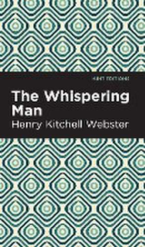 The Whispering Man de Henry Kitchell Webster