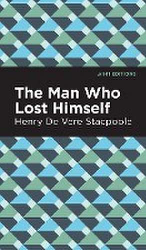 The Man Who Lost Himself de Henry De Vere Stacpoole