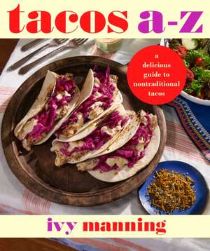 Tacos A to Z de Ivy Manning