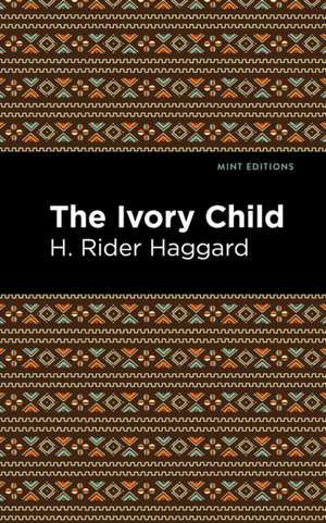 The Ivory Child de H. Rider Haggard