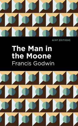 The Man in the Moone de Francis Godwin