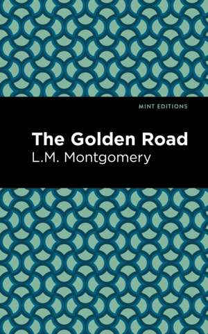 The Golden Road de Lucy Maud Montgomery