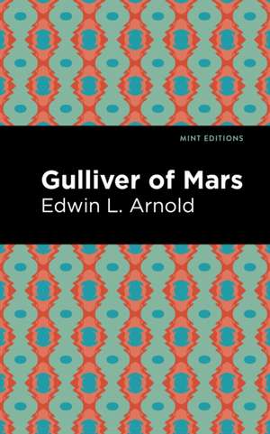 Arnold, E: Gulliver of Mars de Edwin Lester Arnold