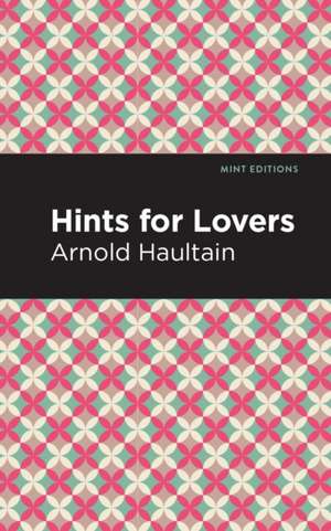 Haultain, A: Hints for Lovers de Arnold Haultain