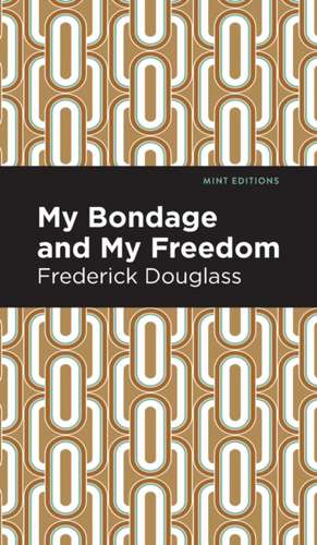 My Bondage and My Freedom de Frederick Douglass