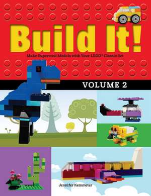 Build It! Volume 2: Make Supercool Models with Your Lego(r) Classic Set de Jennifer Kemmeter