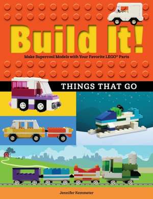 Build It! Things That Go: Make Supercool Models with Your Favorite Lego(r) Parts de Jennifer Kemmeter