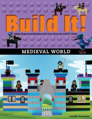 Build It! Medieval World: Make Supercool Models with Your Favorite Lego(r) Parts de Jennifer Kemmeter