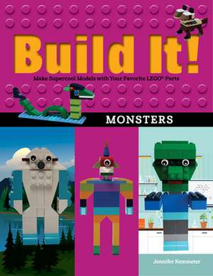 Build It! Monsters: Make Supercool Models with Your Favorite Lego(r) Parts de Jennifer Kemmeter