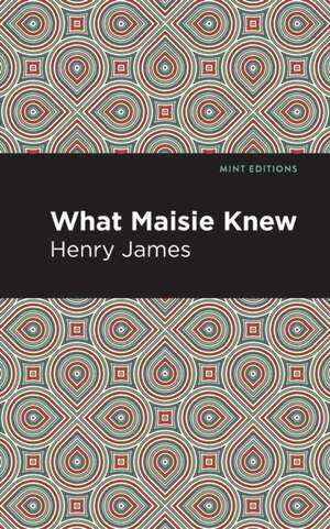 What Maisie Knew de Henry James