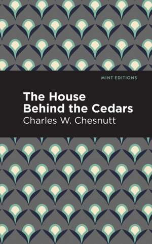 The House Behind the Cedars de Charles W. Chestnutt