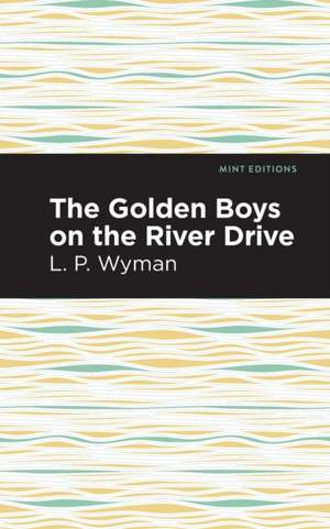 The Golden Boys on the River Drive de L. P. Wyman