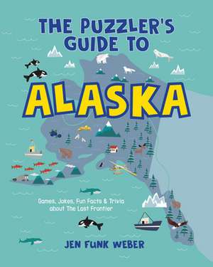 Puzzler's Guide to Alaska de Jen Funk Weber