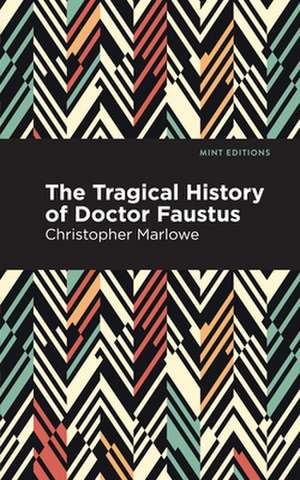 The Tragical History of Doctor Faustus de Christopher Marlowe