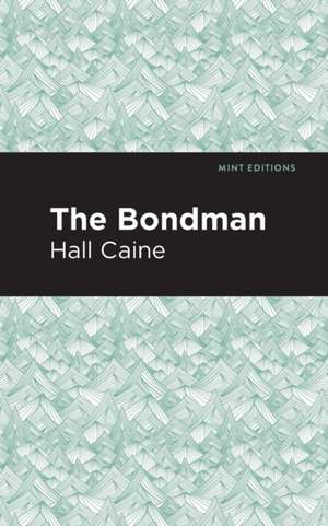 The Bondman: A New Saga de Hall Caine