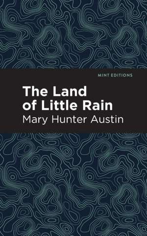 The Land of Little Rain de Mary Hunter Austin