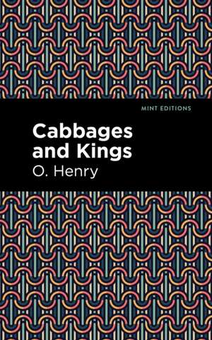 Cabbages and Kings de O. Henry