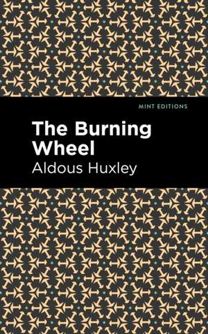 The Burning Wheel de Aldous Huxley