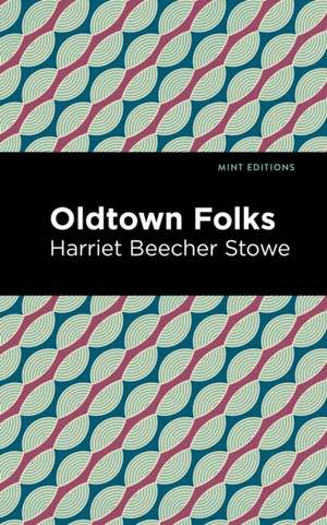 Oldtown Folks de Harriet Beecher Stowe