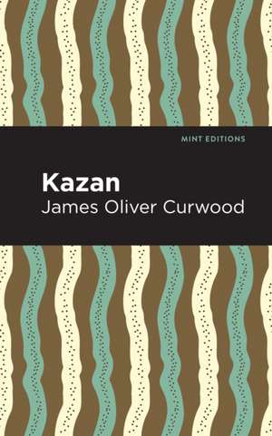 Kazan de James Oliver Curwood