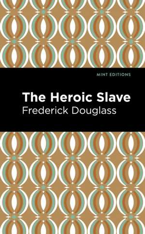 The Heroic Slave de Frederick Douglass