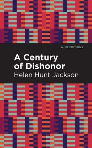 A Century of Dishonor de Helen Hunt Jackson