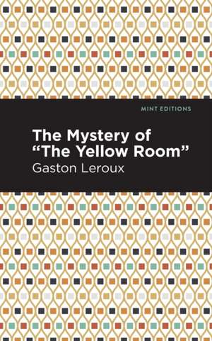 The Mystery of the "Yellow Room" de Gaston Leroux