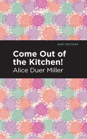 Come Out of the Kitchen de Alice Duer Miller