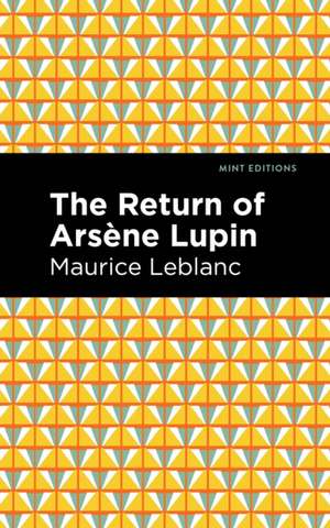 The Return of Arsene Lupin de Maurice Leblanc